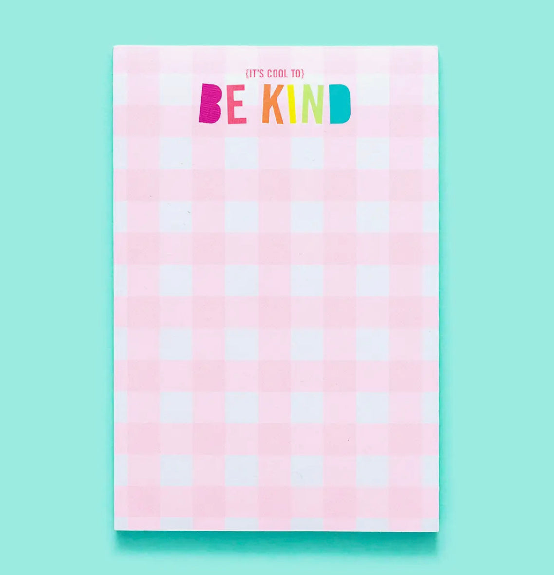 It’s Cool to Be Kind Notepad 4x6