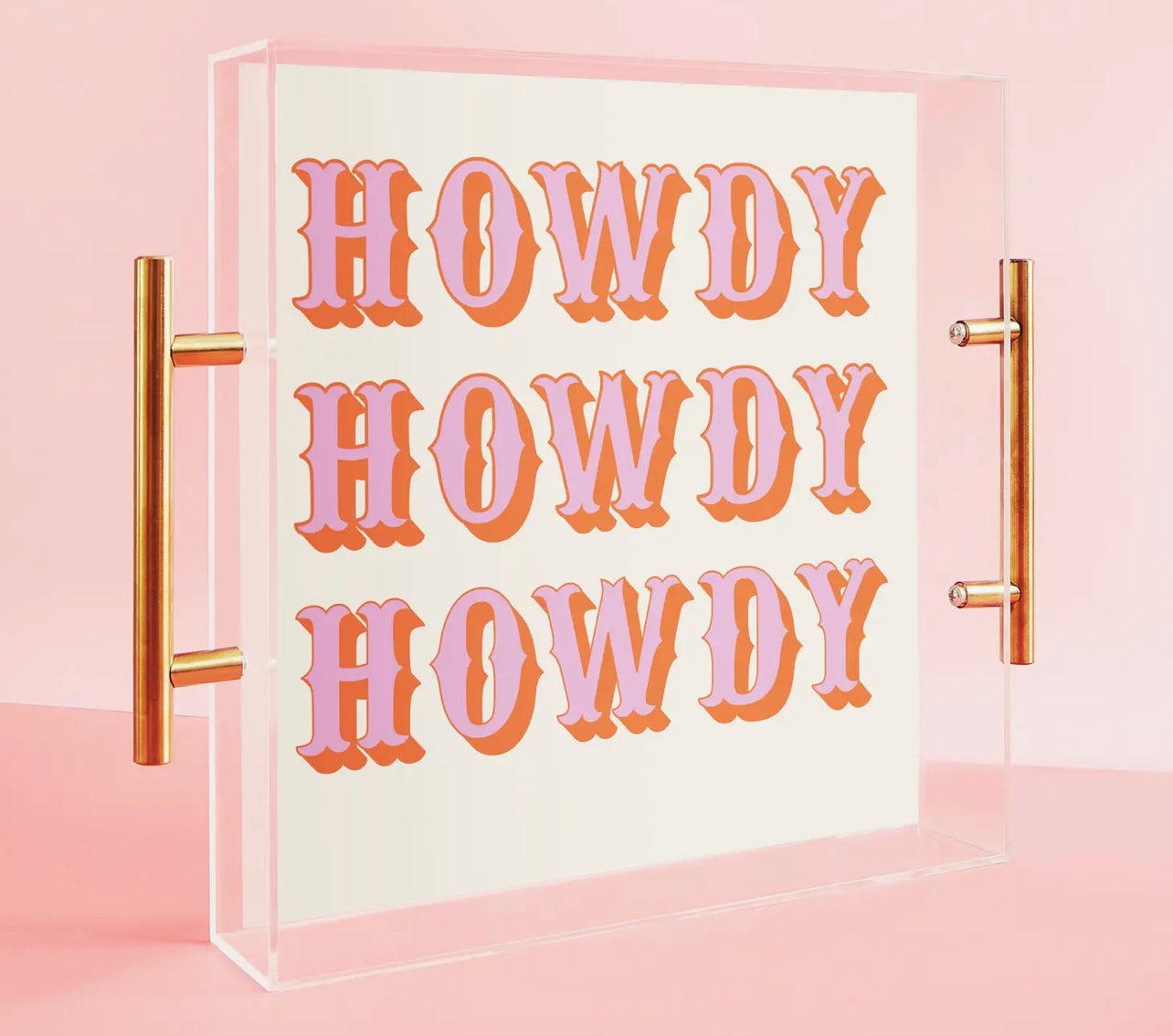 Howdy Acrylic Tray with Gold Handles